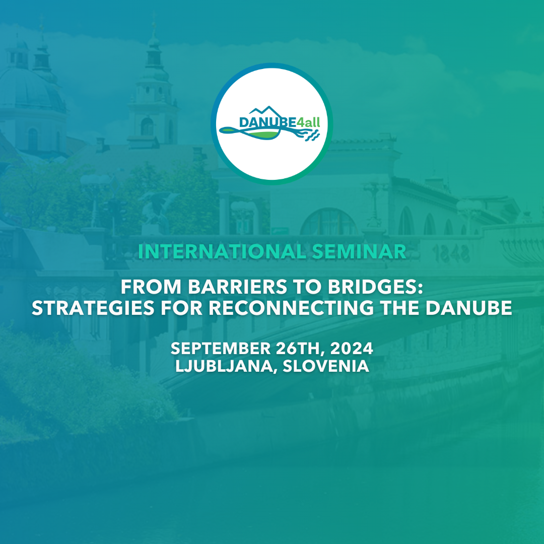 FROM BARRIERS TO BRIDGES: STRATEGIES FOR RECONNECTING THE DANUBE International Seminar 26-27 September 2024 |LJUBLJANA, SLOVENIA